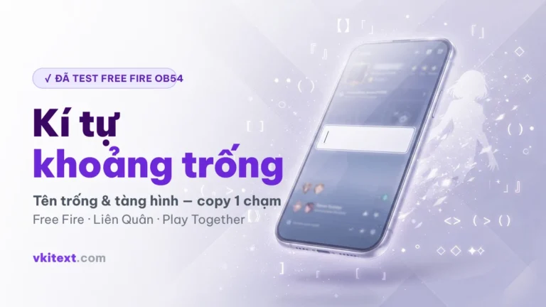 Kí tự khoảng trống Free Fire, Liên Quân — tạo tên trống tàng hình