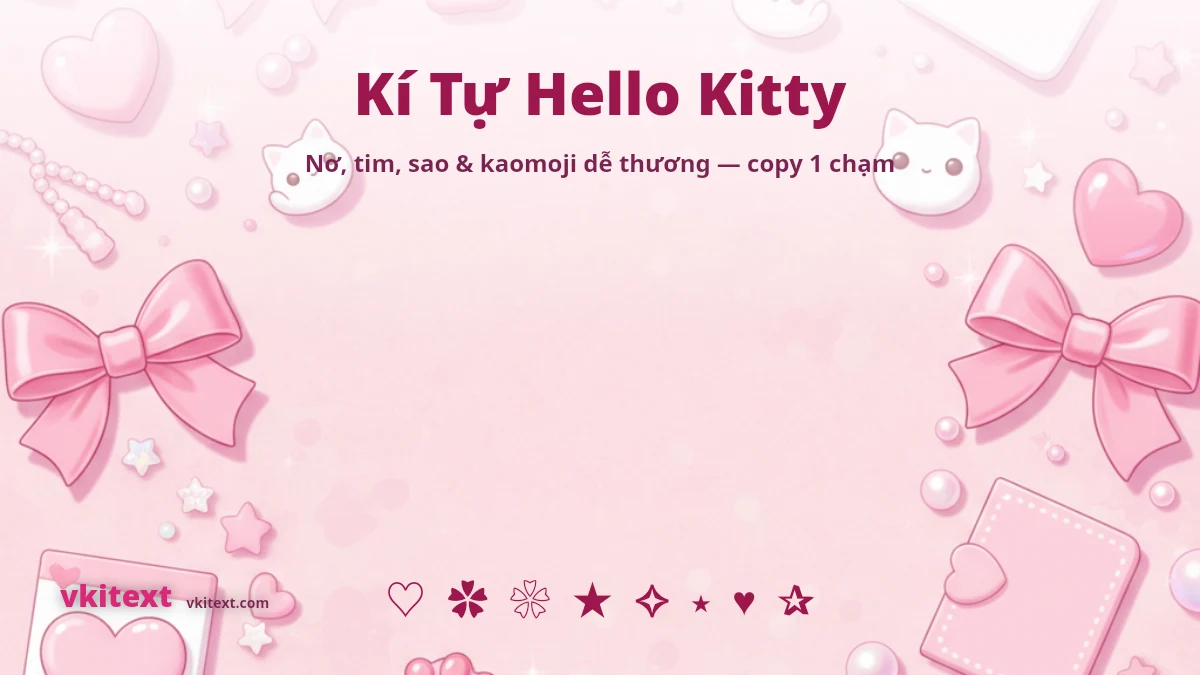 Bộ sưu tập kí tự Hello Kitty dễ thương: tim, hoa, sao, mặt mèo copy 1 chạm