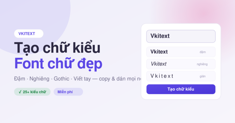 Công cụ tạo chữ kiểu, font chữ đẹp online tại Vkitext