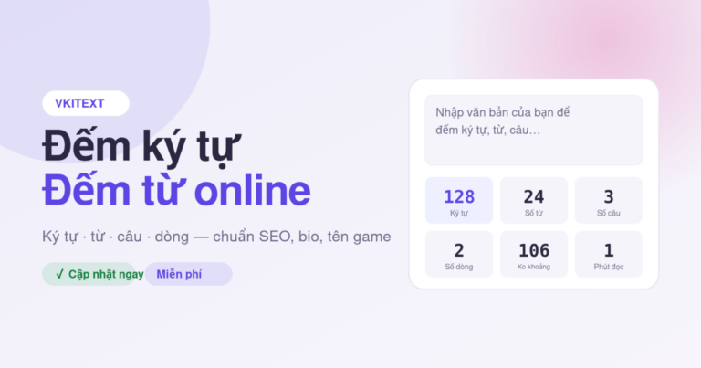 Công cụ đếm ký tự, đếm từ online tại Vkitext